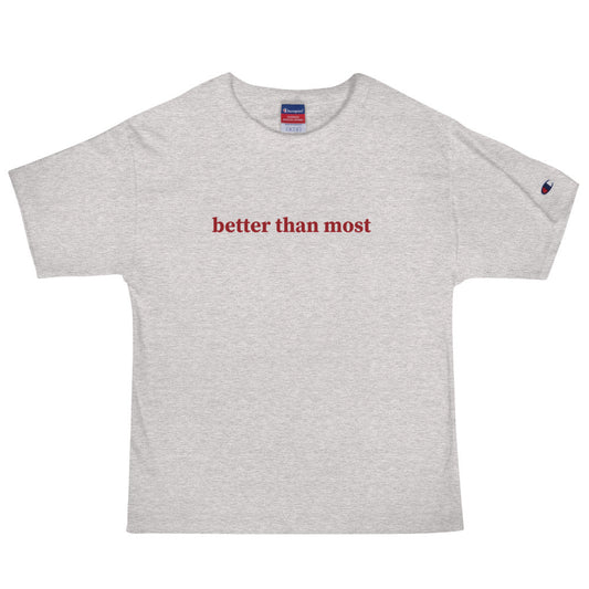 Better Than Most Men's Champion T-Shirt