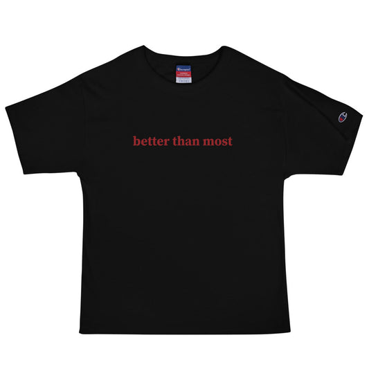 Better Than Most Men's Champion T-Shirt
